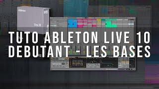 Tuto Ableton Live 10 & 11 Francais Debutant | Les Bases en 30 minutes - Tutoriel FR