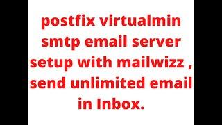 postfix  virtualmin smtp email server setup with mailwizz , send unlimited email in Inbox.