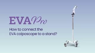 EVAPro training video - How to connect the EVA colposcope to a stand?