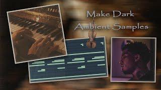 How To Make DARK AMBIENT Samples For Southside & Pyrex Whippa | Cubeatz, Pvlace | FL 20 Tutorial