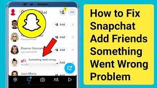 How to Fix Snapchat Add Friends Something Went Wrong Problem.Fix Snapchat Add Friends Not Working