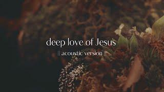 "deep love of Jesus" (acoustic version) - Hillside Recording & Christian Singleton