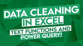 Data Cleaning in Excel - Text Functions and Power Query in Excel!
