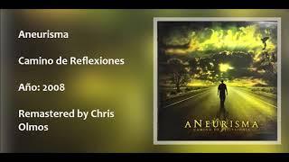 Aneurisma - Camino De Reflexiones (Remastered 2020 by Chris Olmos)