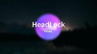 Vowl. - Headlock