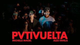 Michelle Maciel, Alex Favela - PVTIVUELTA (Video Oficial)