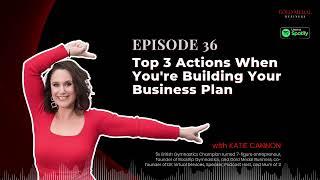 EP 36 - Top 3 Actions for Building the Right Business Plan