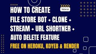 How To Create File Store Bot With Clone + Stream + Url Shortner + Auto Delete Feature Free | Tech VJ