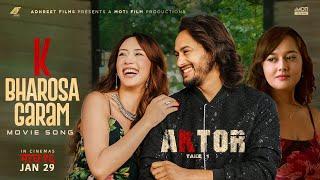 K Bharosa Garam - AKTOR: Take One - Movie Song | Pradeep Khadka, Anna Sharma, Divya Rayamajhi