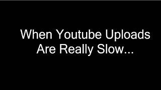 How To Work Around Slow Youtube Uploads (When Uploading is Taking Longer Than Usual)