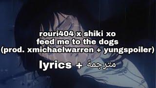 rouri404 x shiki xo - feed me to the dogs (prod. yungspoiler + xmichaelwarren)