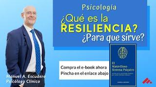 ¿Qué es la RESILIENCIA y para que sirve - Psicología | Manuel A. Escudero 1/2