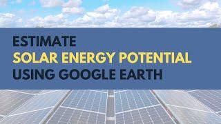 Estimate Solar Energy Potential by Using Google Earth