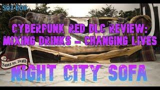 Night City Sofa - S03 E09 - #Cyberpunkred DLC Review: Mixing Drinks - Changing Lives