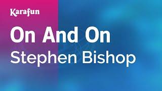 On And On - Stephen Bishop | Karaoke Version | KaraFun