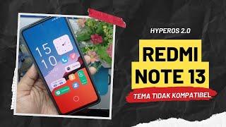 REDMI NOTE 13 HYPEROS 2.0 TEMA TIDAK KOMPATIBEL