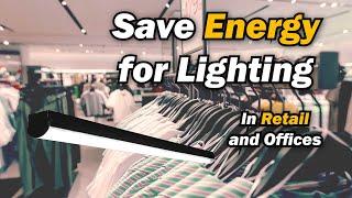 Save Energy for Lighting | Retail and Offices