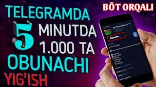 5 MINUTDA 1000 TA OBUNACHI YIG'ISH | TELEGRAM KANAL OBUNACHILARINI KO'PAYTIRISH