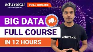 Big Data & Hadoop Full Course In 12 Hours [2024] | BigData Hadoop Tutorial For Beginners | Edureka