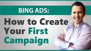 Microsoft Ads: How to Create Your First Campaign