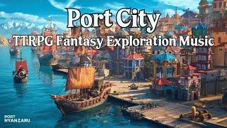 Port City | D&D TTRPG Music | RPG Fantasy Exploration Music | Background Music