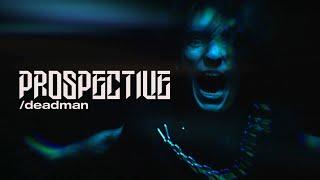 Prospective - Deadman (Official Music Video)