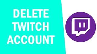 How to Delete Twitch Account on Android/IOS