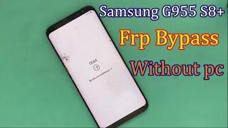 Samsung S8 Plus (G955F) FRP Bypass Without PC Without Flashing Latest Update