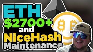 ETH $2700+ and Nicehash Maintenance