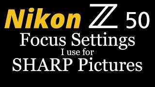 Nikon Z50 • Focus Settings I use for SHARP Pictures!