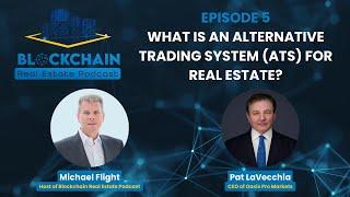 Episode 5: What Is An Alternative Trading System (ATS) For Real Estate?