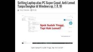 Setting Laptop atau PC Super Cepat, Anti Lemot Tanpa Bongkar di Windows xp, 7, 8, 10