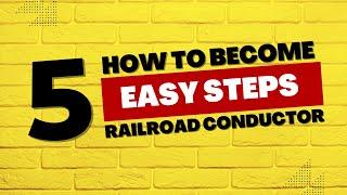 How To Become A Railroad Conductor In 5 Easy Steps