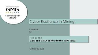 GMG Webinar | Rob Labbé: Building Cyber Resilience in Mining