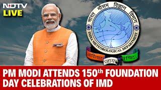 PM Modi LIVE Today | PM Modi Attends 150th Foundation Day Celebrations Of IMD