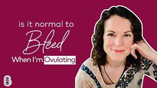 Why am I spotting blood during ovulation?