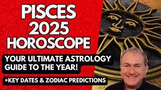 Pisces 2025 Horoscope - ULTIMATE Astrology Guide to the Year!