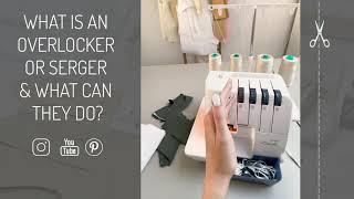 What is an overlocker or serger and what can they do?