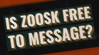 Is zoosk free to message?