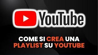 Come si Crea Una PLAYLIST su YouTube - Guida Pratica per Principianti