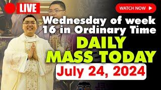 DAILY HOLY MASS LIVE TODAY - 4:00 AM Wednesday JULY 24, 2024 | Wednesday of week 16 in Ordinary Time