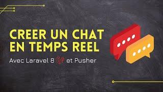 Créer un Chat en temps réel avec Laravel !