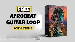 [FREE] Afrobeat Guitar Loop Kit & Stems - 3gbami (Fave, Oxlade, Davido, Buju Type Kits)