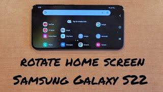 How to Rotate the Home Screen on Samsung Galaxy S22