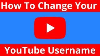 How To Change Your YouTube Channels Name And Your YouTube Username