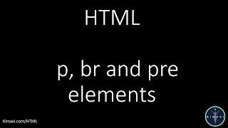 Let’s learn about, HTML, P, BR and pre elements By Kimavi.Com