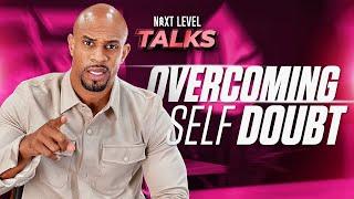 Overcoming Self Doubt | Next Level Talks w/ Jeremy Anderson