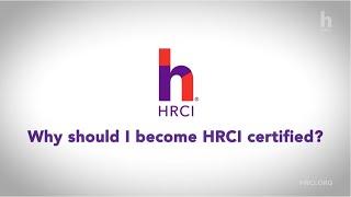 Why should I become HRCI certified?