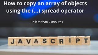 How to copy an array of objects using (...) spread operator | JavaScript | ES6 | Learn Smart Coding