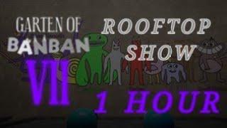 Rooftop Show Song 1 Hour Garten of Banban Chapter 7 OST